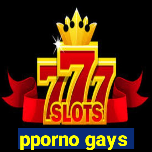 pporno gays